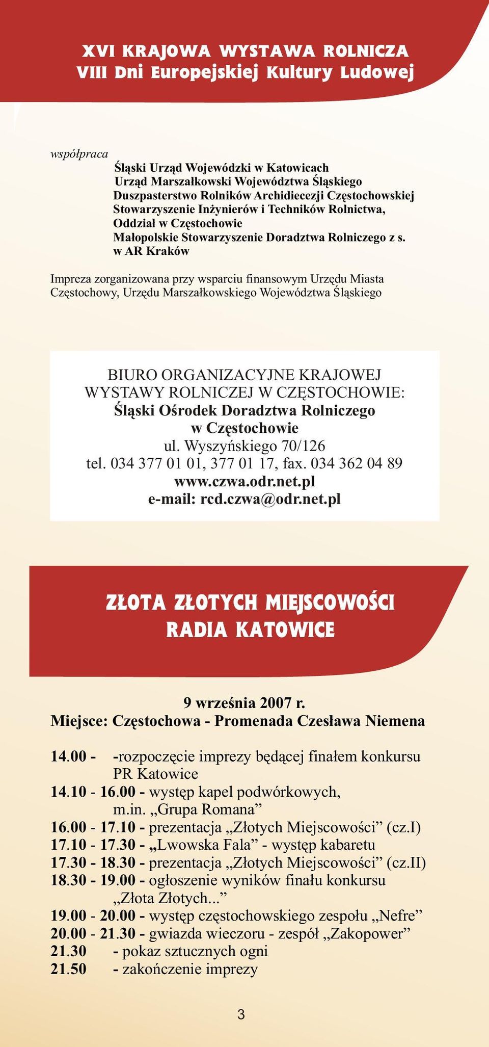 w AR Kraków Impreza zorganizowana przy wsparciu finansowym Urzêdu Miasta Czêstochowy, Urzêdu Marsza³kowskiego Województwa Œl¹skiego BIURO ORGANIZACYJNE KRAJOWEJ WYSTAWY ROLNICZEJ W CZÊSTOCHOWIE: