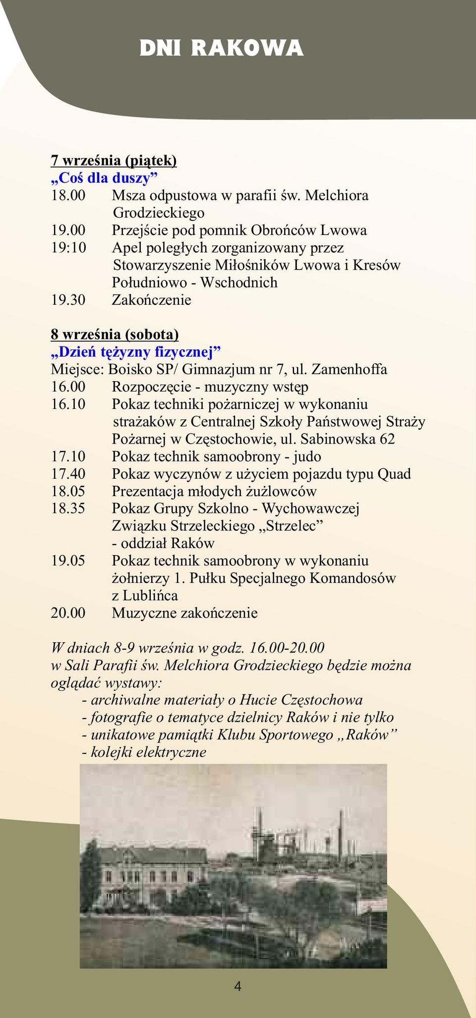 30 Zakoñczenie 8 wrzeœnia (sobota) Dzieñ tê yzny fizycznej Miejsce: Boisko SP/ Gimnazjum nr 7, ul. Zamenhoffa 16.00 Rozpoczêcie - muzyczny wstêp 16.