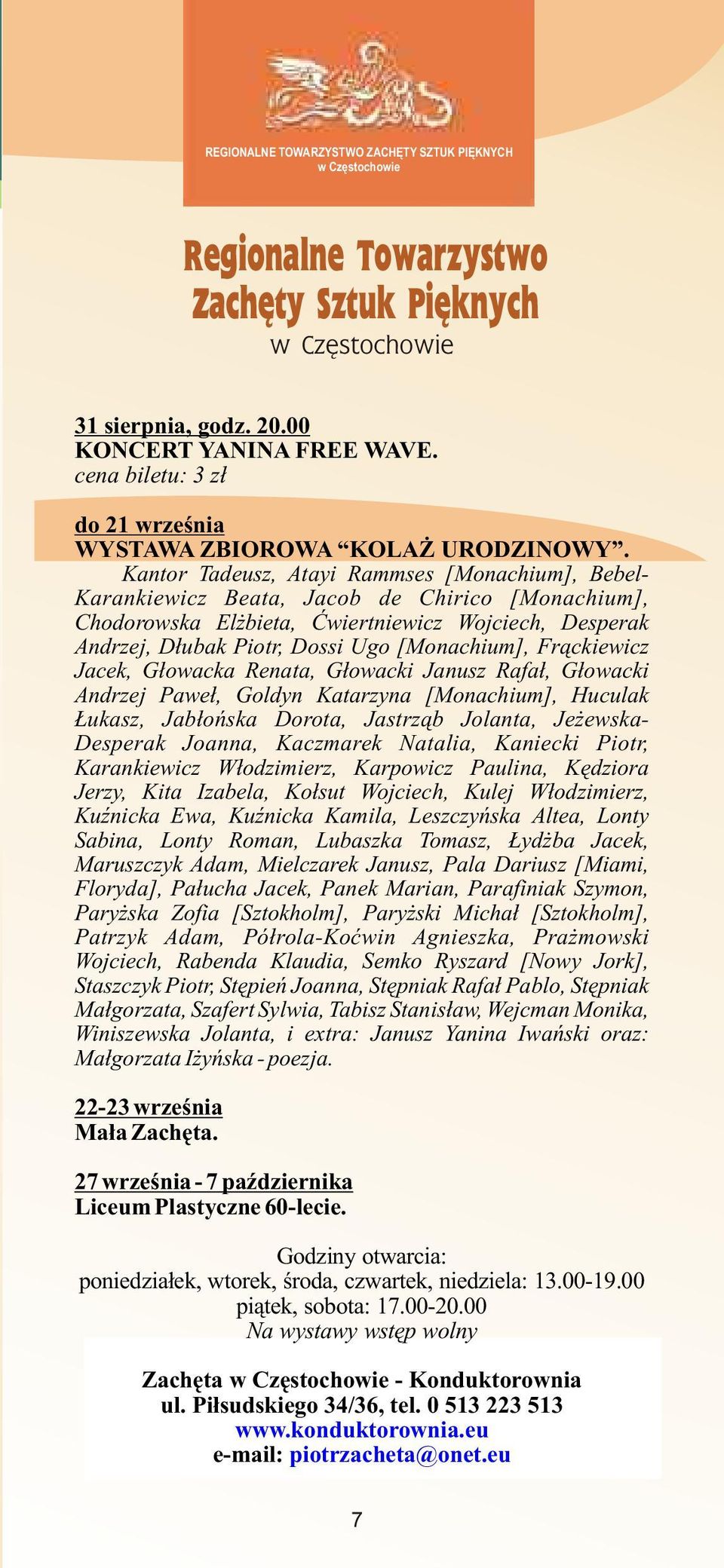 Kantor Tadeusz, Atayi Rammses [Monachium], Bebel- Karankiewicz Beata, Jacob de Chirico [Monachium], Chodorowska El bieta, Æwiertniewicz Wojciech, Desperak Andrzej, D³ubak Piotr, Dossi Ugo