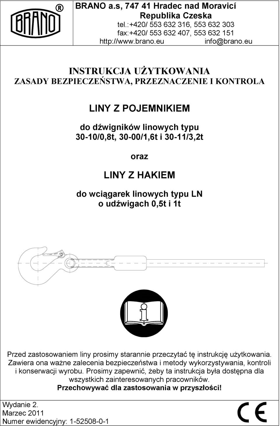 linowych typu LN o udźwigach 0,5t i 1t Przed zastosowaniem liny prosimy starannie przeczytać tę instrukcję uŝytkowania.