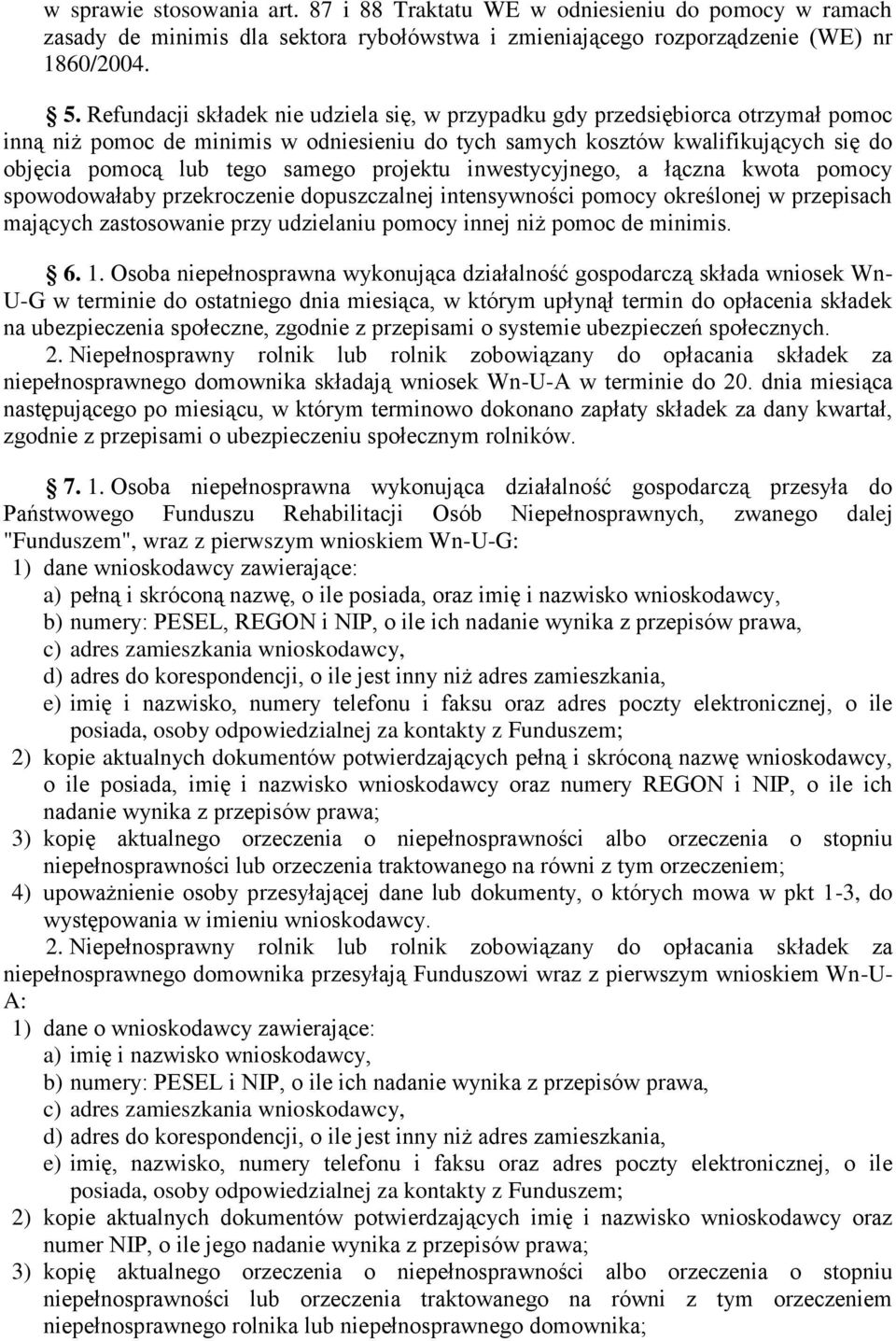 projektu inwestycyjnego, a łączna kwota pomocy spowodowałaby przekroczenie dopuszczalnej intensywności pomocy określonej w przepisach mających zastosowanie przy udzielaniu pomocy innej niż pomoc de