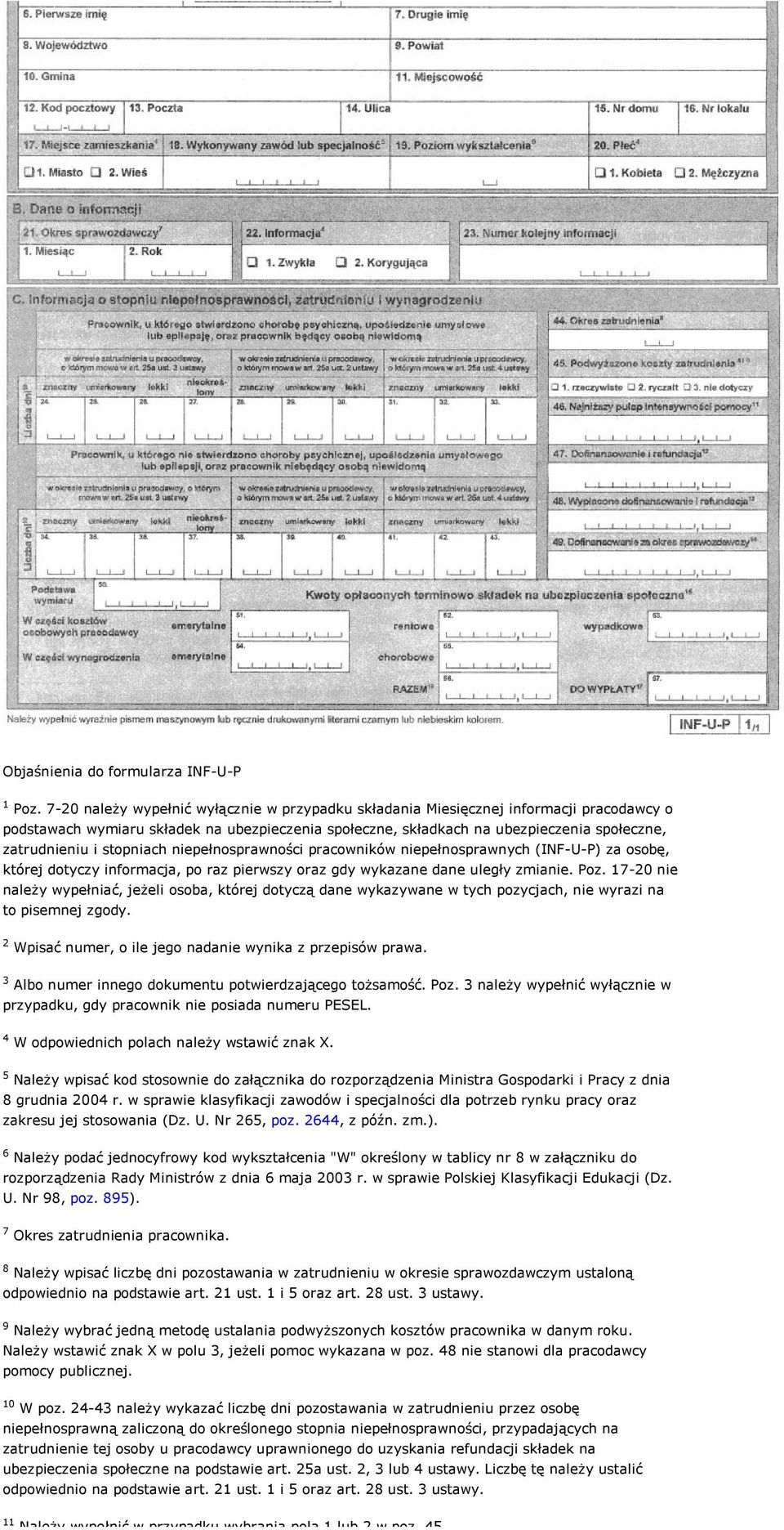 stopniach niepełnosprawności pracowników niepełnosprawnych (INF-U-P) za osobę, której dotyczy informacja, po raz pierwszy oraz gdy wykazane dane uległy zmianie. Poz.