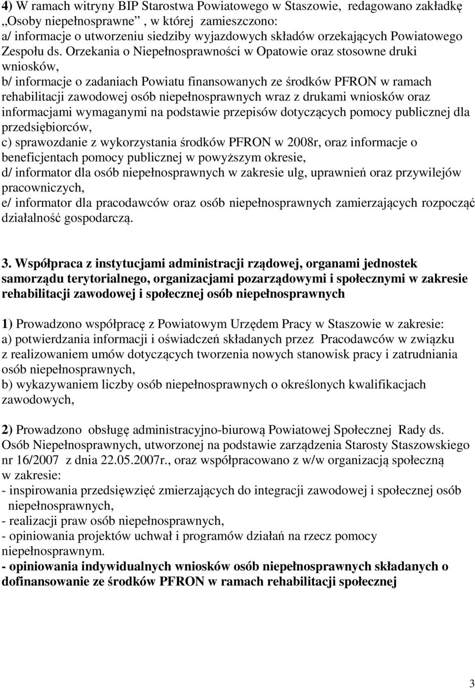 Orzekania o Niepełnosprawności w Opatowie oraz stosowne druki wniosków, b/ informacje o zadaniach Powiatu finansowanych ze środków PFRON w ramach rehabilitacji zawodowej osób niepełnosprawnych wraz z