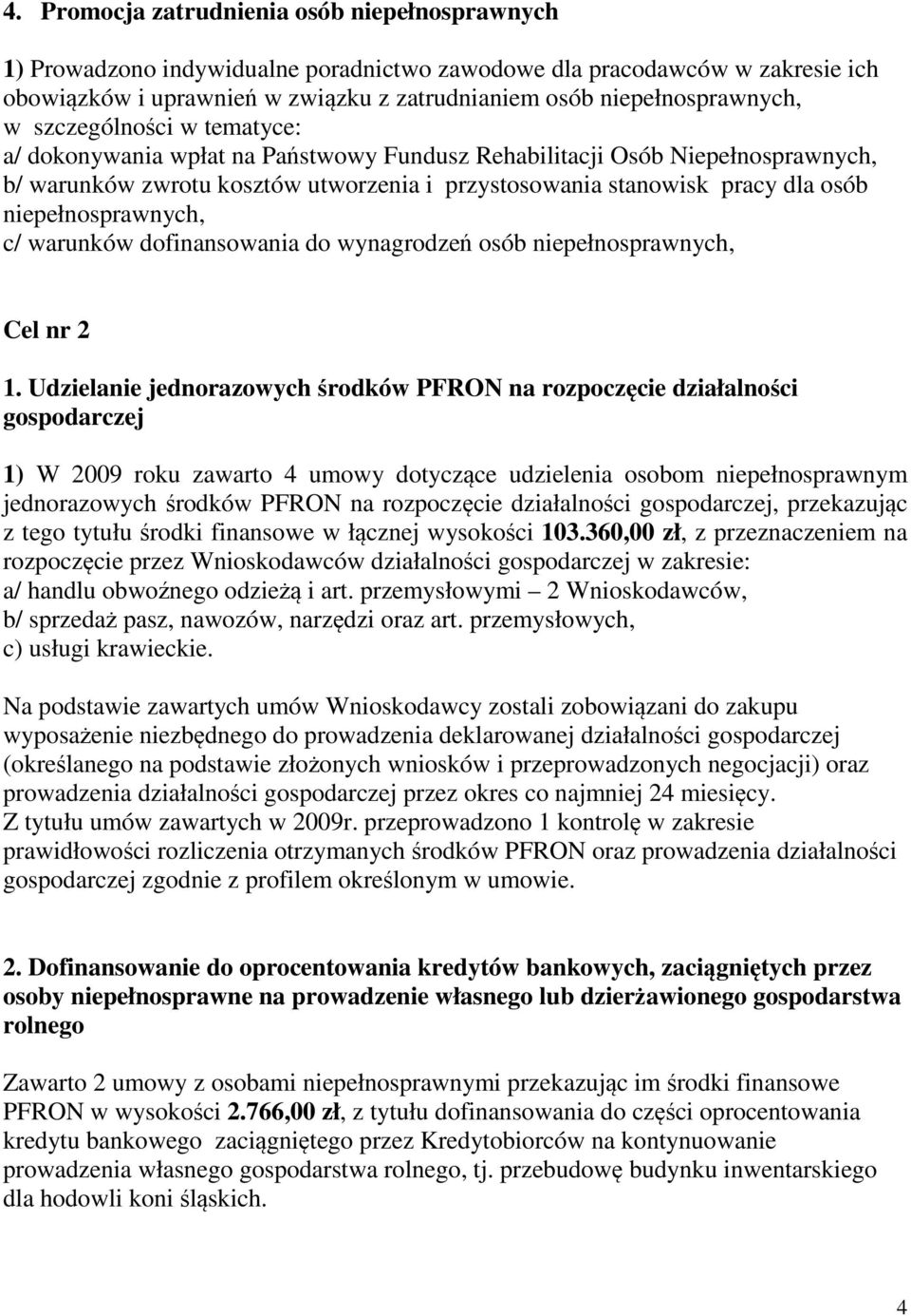 niepełnosprawnych, c/ warunków dofinansowania do wynagrodzeń osób niepełnosprawnych, Cel nr 2 1.