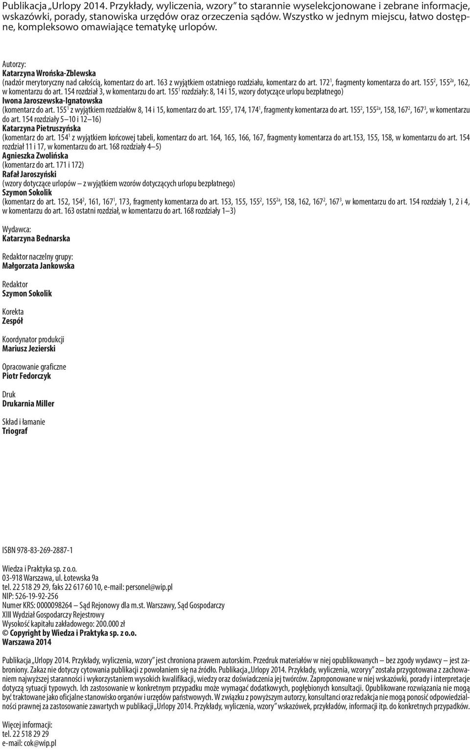 163 z wyjątkiem ostatniego rozdziału, komentarz do art. 172 1, fragmenty komentarza do art. 155 2, 155 2a, 162, w komentarzu do art. 154 rozdział 3, w komentarzu do art.