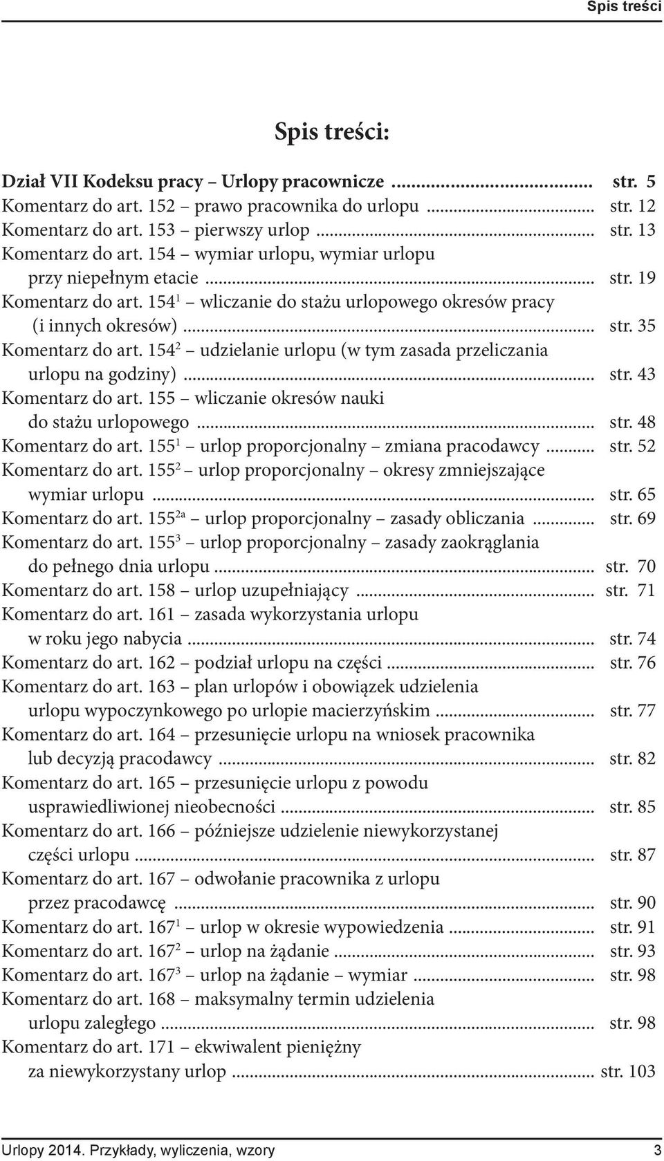 154 2 udzielanie urlopu (w tym zasada przeliczania urlopu na godziny)... str. 43 Komentarz do art. 155 wliczanie okresów nauki do stażu urlopowego... str. 48 Komentarz do art.