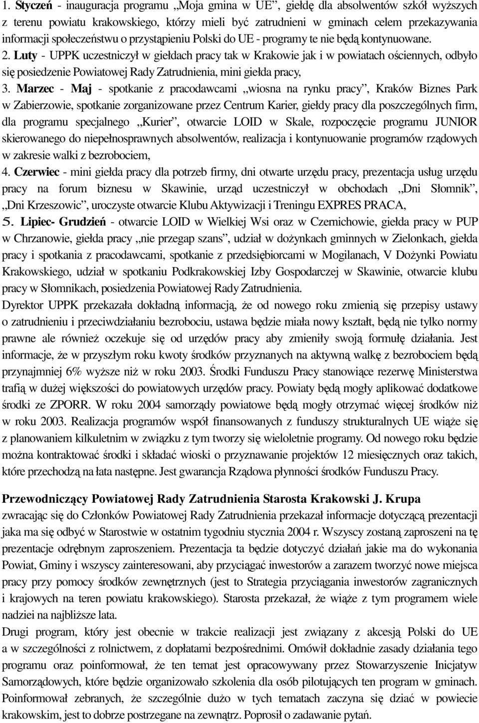 Luty - UPPK uczestniczył w giełdach pracy tak w Krakowie jak i w powiatach ościennych, odbyło się posiedzenie Powiatowej Rady Zatrudnienia, mini giełda pracy, 3.