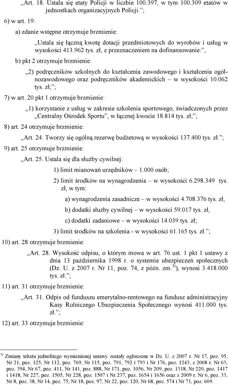 zł, z przeznaczeniem na dofinansowanie:, b) pkt 2 otrzymuje brzmienie: 2) podręczników szkolnych do kształcenia zawodowego i kształcenia ogólnozawodowego oraz podręczników akademickich w wysokości 10.