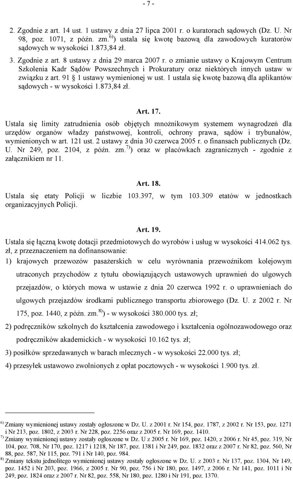 91 1 ustawy wymienionej w ust. 1 ustala się kwotę bazową dla aplikantów sądowych - w wysokości 1.873,84 zł. Art. 17.