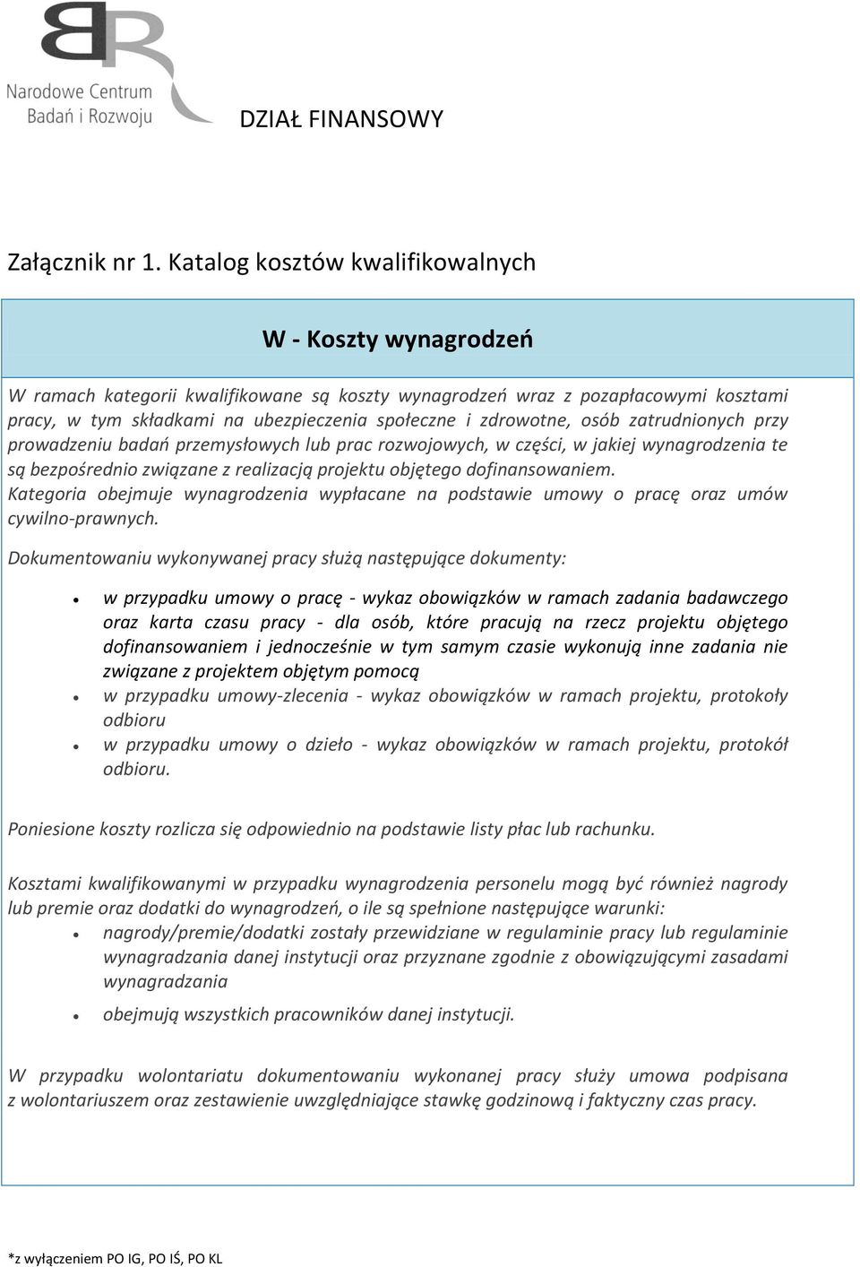 zdrowotne, osób zatrudnionych przy prowadzeniu badań przemysłowych lub prac rozwojowych, w części, w jakiej wynagrodzenia te są bezpośrednio związane z realizacją projektu objętego dofinansowaniem.