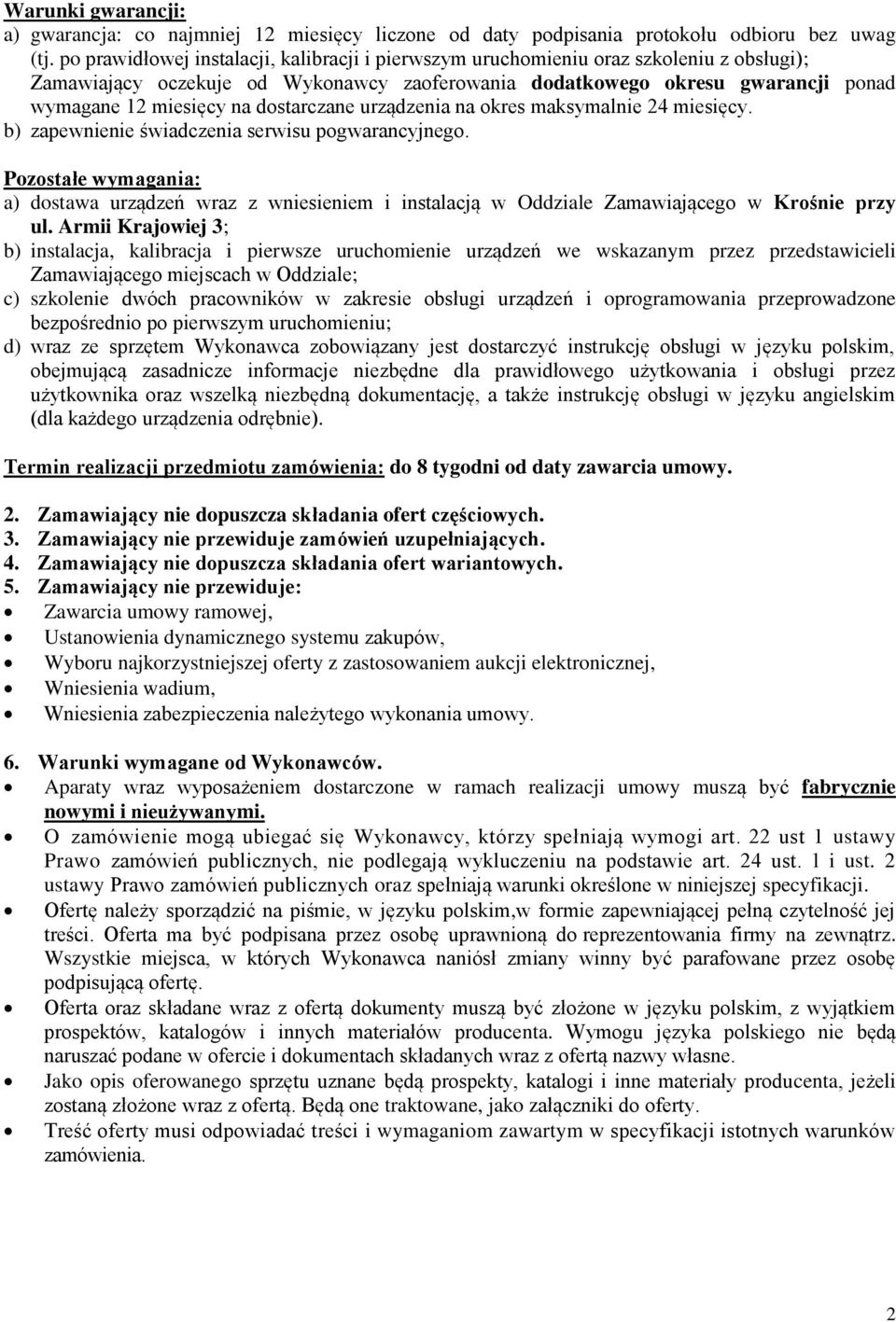 dostarczane urządzenia na okres maksymalnie 24 miesięcy. b) zapewnienie świadczenia serwisu pogwarancyjnego.