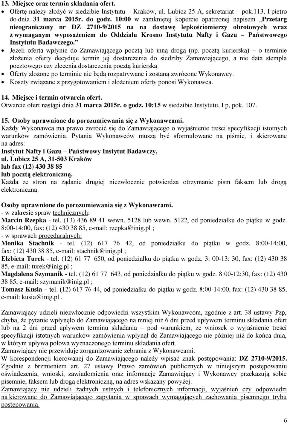 Gazu Państwowego Instytutu Badawczego. Jeżeli oferta wpłynie do Zamawiającego pocztą lub inną drogą (np.