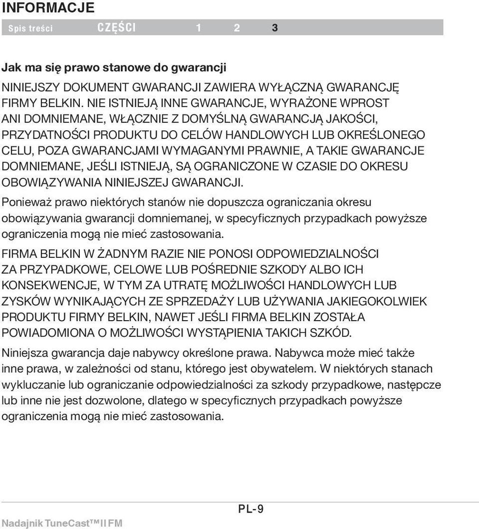 PRAWNIE, A TAKIE GWARANCJE DOMNIEMANE, JEŚLI ISTNIEJĄ, SĄ OGRANICZONE W CZASIE DO OKRESU OBOWIĄZYWANIA NINIEJSZEJ GWARANCJI.