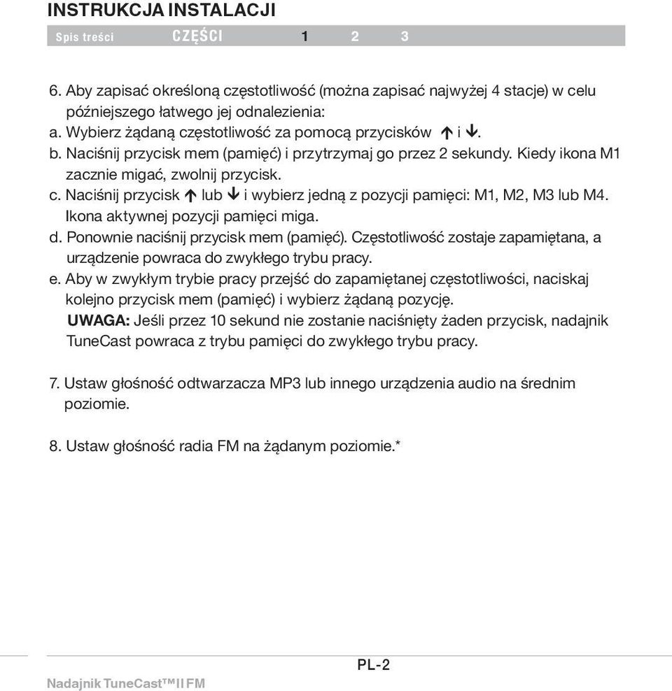 Ikona aktywnej pozycji pamięci miga. d. Ponownie naciśnij przycisk mem (pamięć). Częstotliwość zostaje zapamiętana, a urządzenie powraca do zwykłego trybu pracy. e.