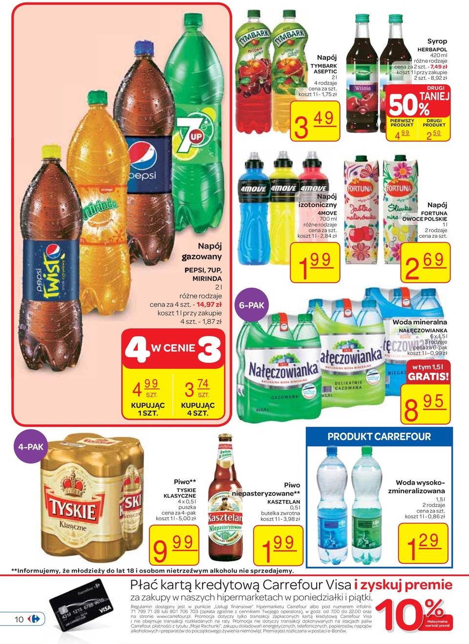 6-PAK Napój izotoniczny 4MOVE 700 ml koszt 1 l - 2,84 zł 1 99 Napój FORTUNA OWOCE POLSKIE 1 l 2 rodzaje 2 69 Woda mineralna NAŁĘCZOWIANKA 6 x 1,5 l 3 rodzaje cena za 6-pak koszt 1 l - 0,99 zł w tym