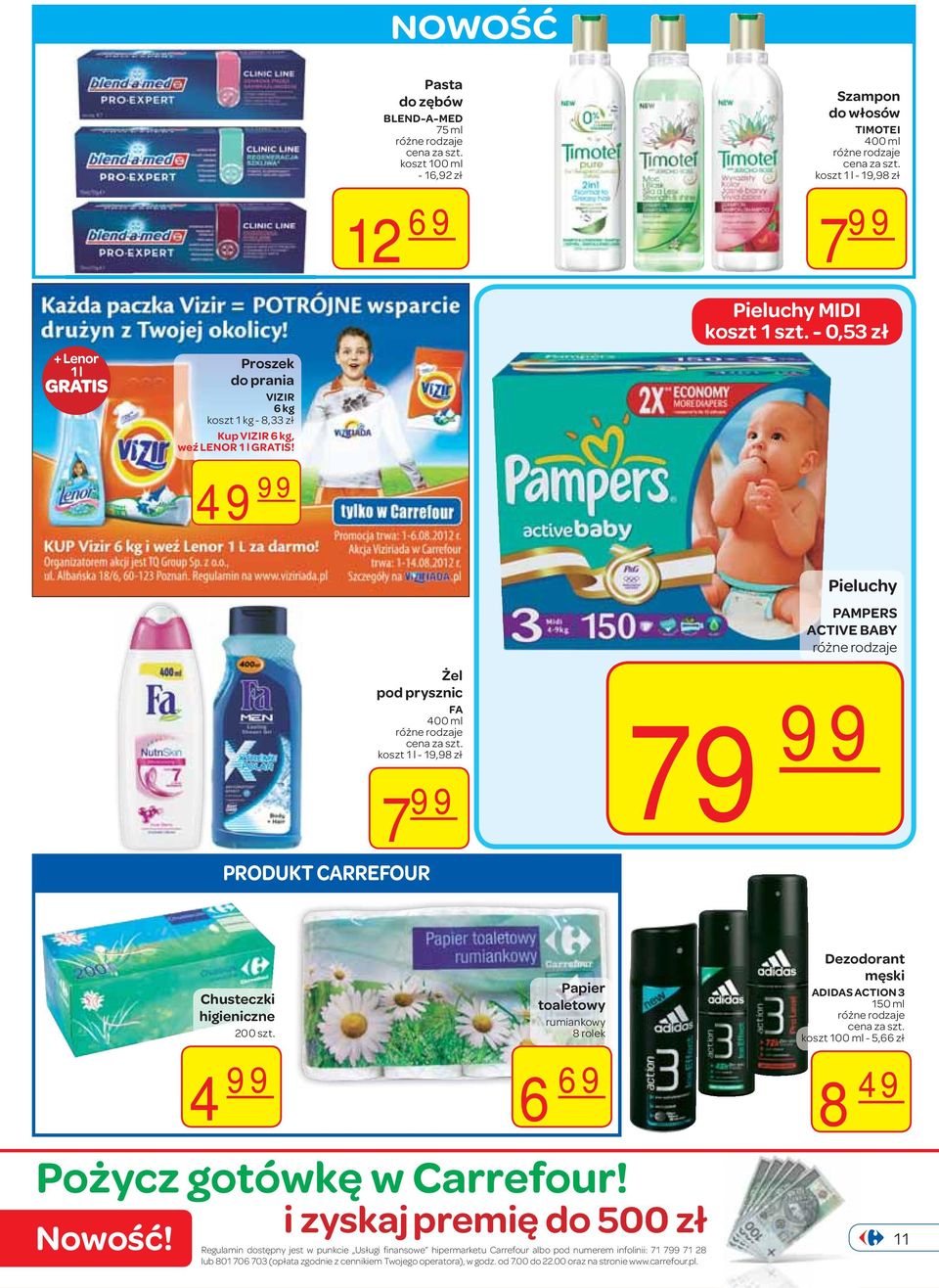 - 0,53 zł Żel pod prysznic FA 400 ml koszt 1 l - 19,98 zł 7 99 CARREFOUR Pieluchy PAMPERS ACTIVE BABY 79 99 Chusteczki higieniczne 200 szt.