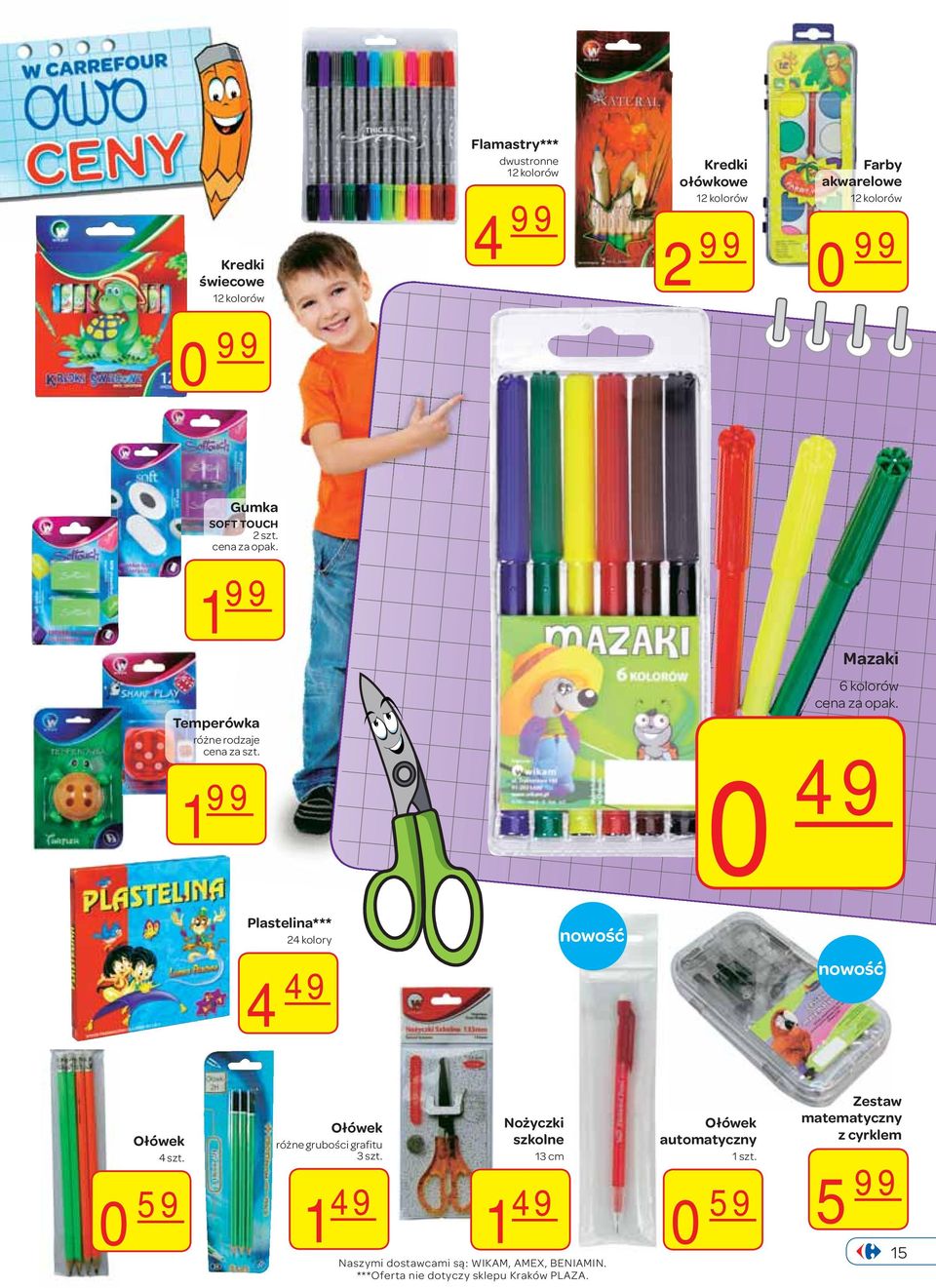 1 99 Temperówka 1 99 Plastelina*** 24 kolory 4 49 nowość Mazaki 6 kolorów 0 49 nowość Ołówek 4 szt.
