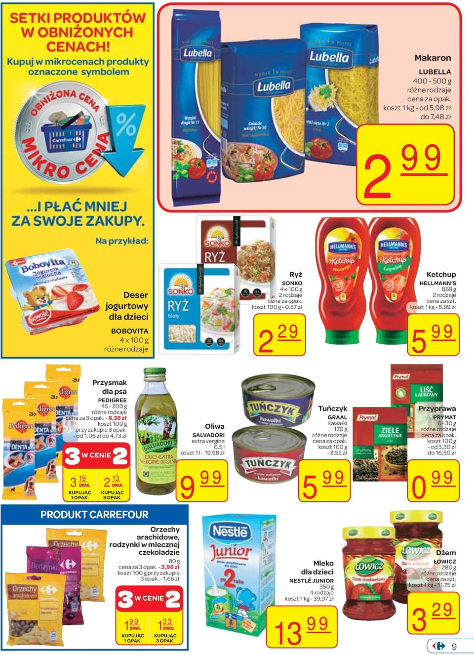 KUPUJĄC 3 OPAK. CARREFOUR Orzechy arachidowe, rodzynki w mlecznej czekoladzie 80 g cena za 3 opak. - 3,98 zł koszt 100 g przy zakupie 3 opak. - 1,66 zł 3W CENIE 2 1 99 1 33 OPAK. OPAK. KUPUJĄC 1 OPAK.