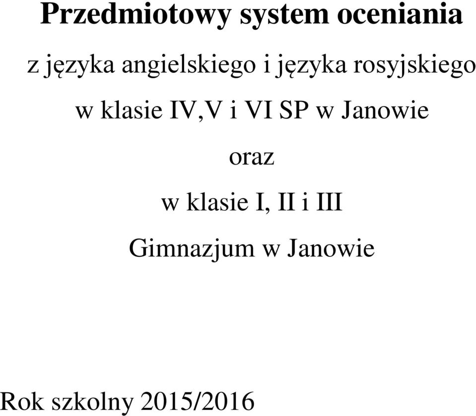 IV,V i VI SP w Janowie oraz w klasie I, II