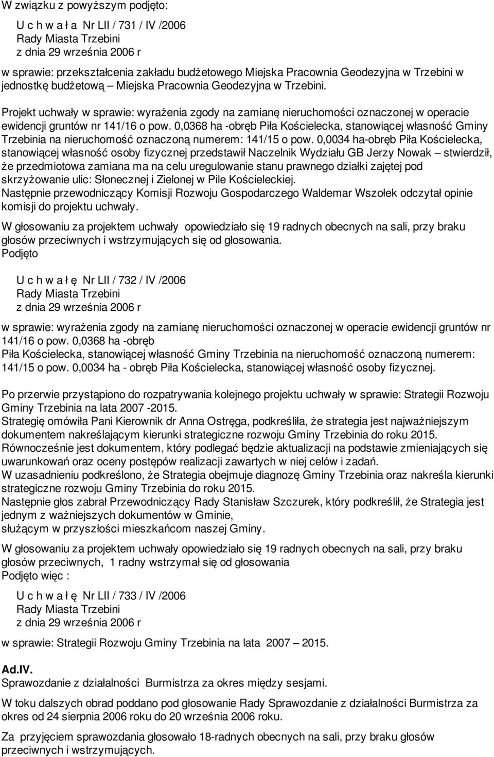 0,0368 ha -obręb Piła Kościelecka, stanowiącej własność Gminy Trzebinia na nieruchomość oznaczoną numerem: 141/15 o pow.