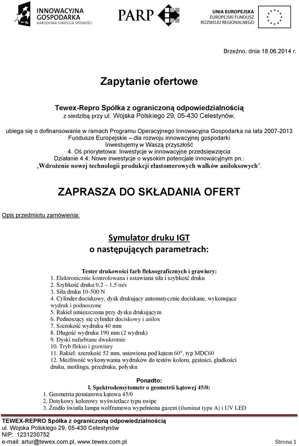 Europejskie dla rozwoju innowacyjnej gospodarki Inwestujemy w Waszą przyszłość 4. Oś priorytetowa: Inwestycje w innowacyjne przedsięwzięcia Działanie 4.