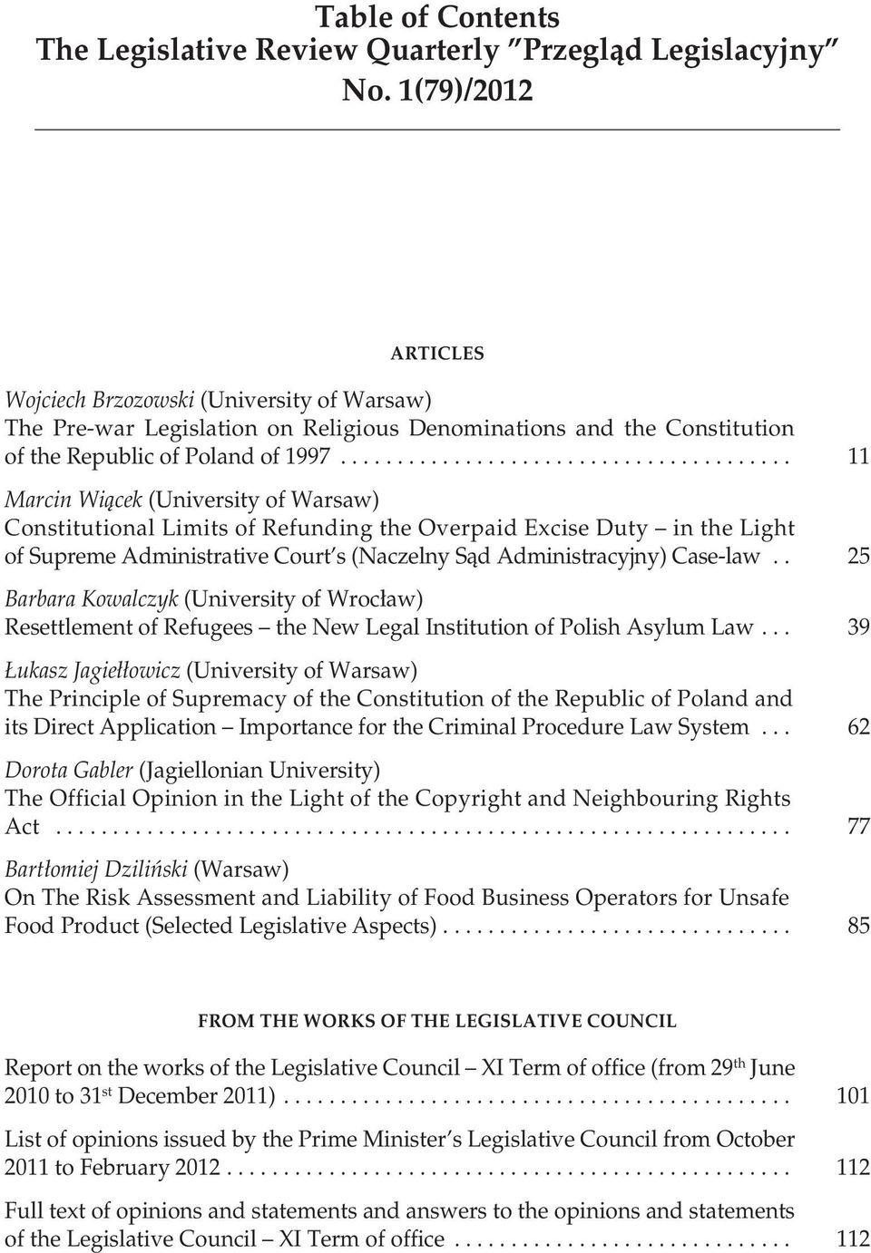 ...................................... 11 Marcin Wiącek (University of Warsaw) Constitutional Limits of Refunding the Overpaid Excise Duty in the Light of Supreme Administrative Court s (Naczelny Sąd Administracyjny) Case-law.
