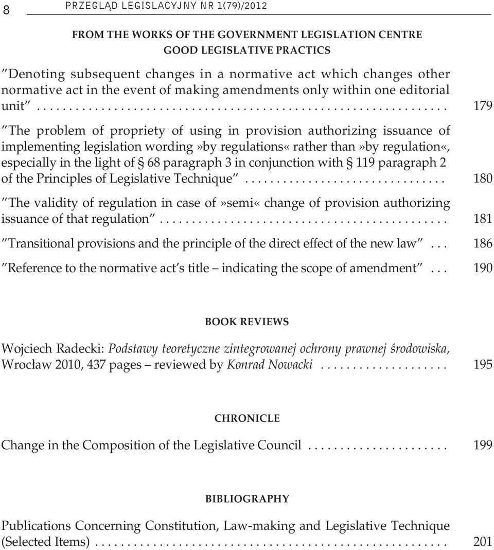 ............................................................... 179 The problem of propriety of using in provision authorizing issuance of implementing legislation wording»by regulations«rather