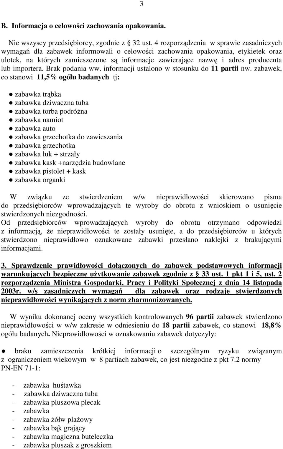 producenta lub importera. Brak podania ww. informacji ustalono w stosunku do 11 partii nw.
