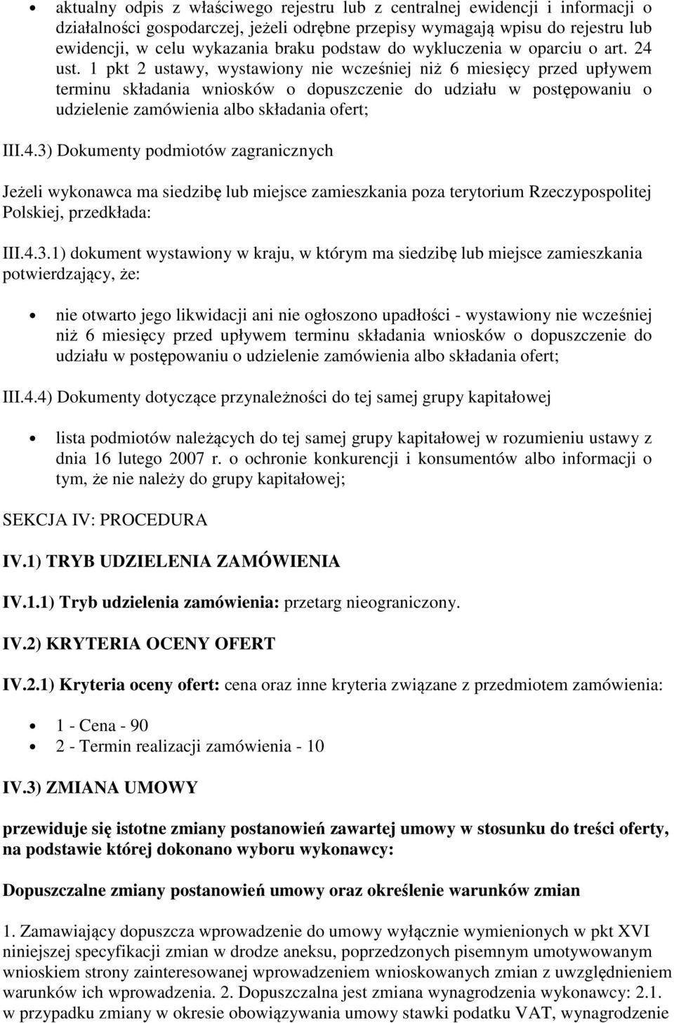 1 pkt 2 ustawy, wystawiony nie wcześniej niż 6 miesięcy przed upływem terminu składania wniosków o dopuszczenie do udziału w postępowaniu o udzielenie zamówienia albo składania ofert; III.4.