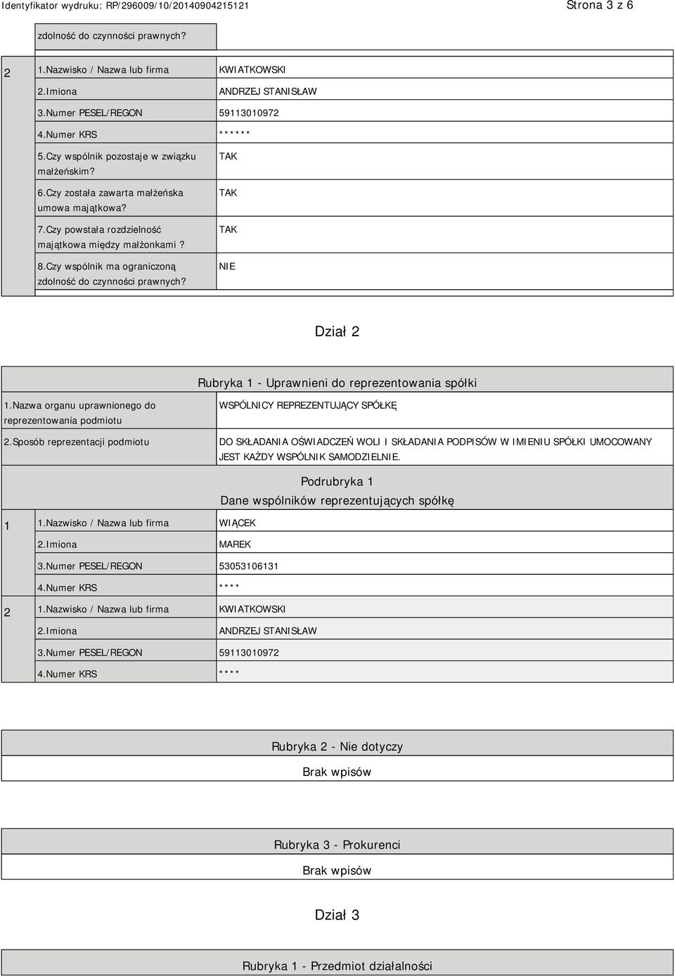 Czy wspólnik ma ograniczoną zdolność do czynności prawnych? Dział 2 Rubryka 1 - Uprawnieni do reprezentowania spółki 1.Nazwa organu uprawnionego do reprezentowania podmiotu 2.