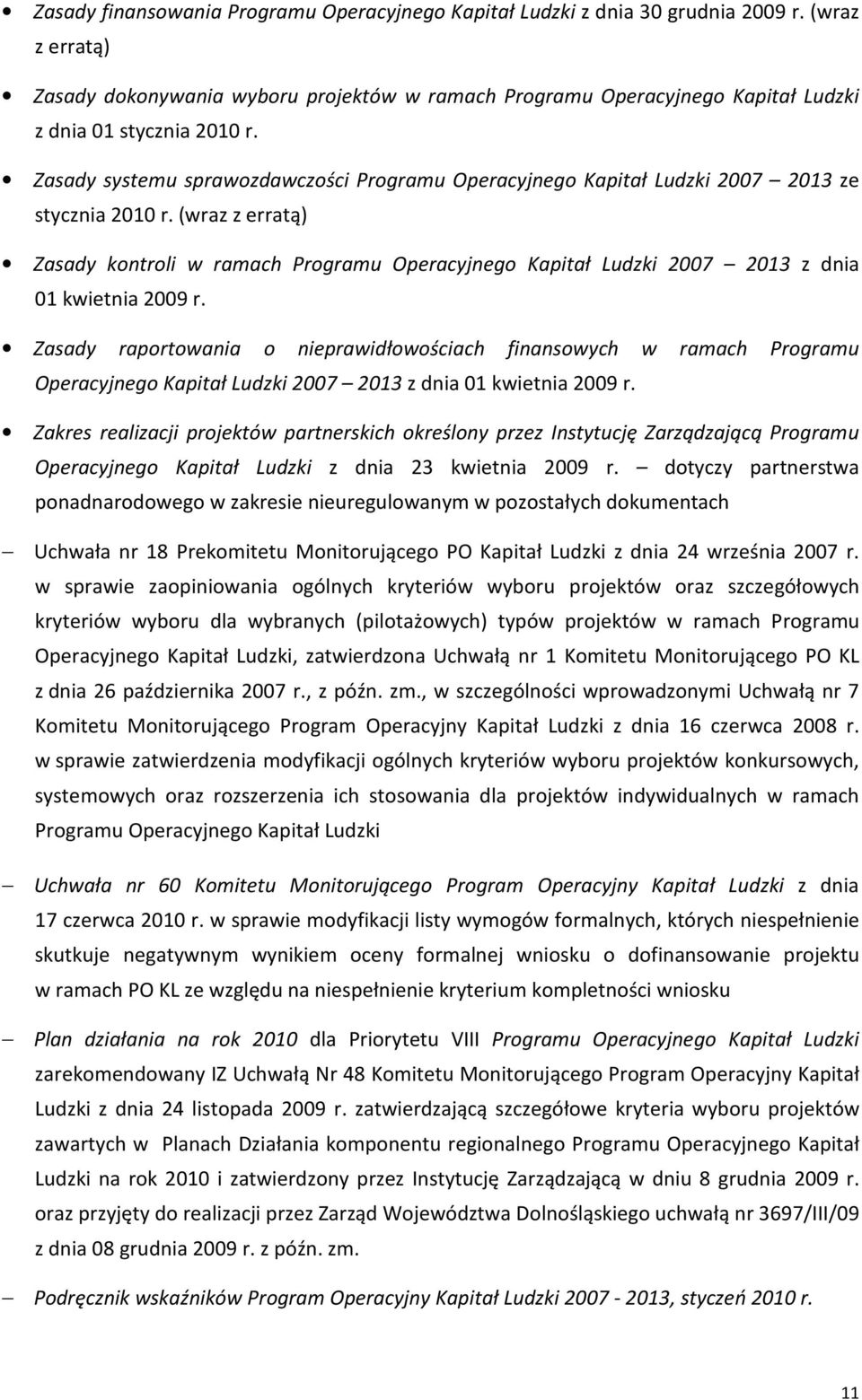 Zasady systemu sprawozdawczości Programu Operacyjnego Kapitał Ludzki 2007 2013 ze stycznia 2010 r.
