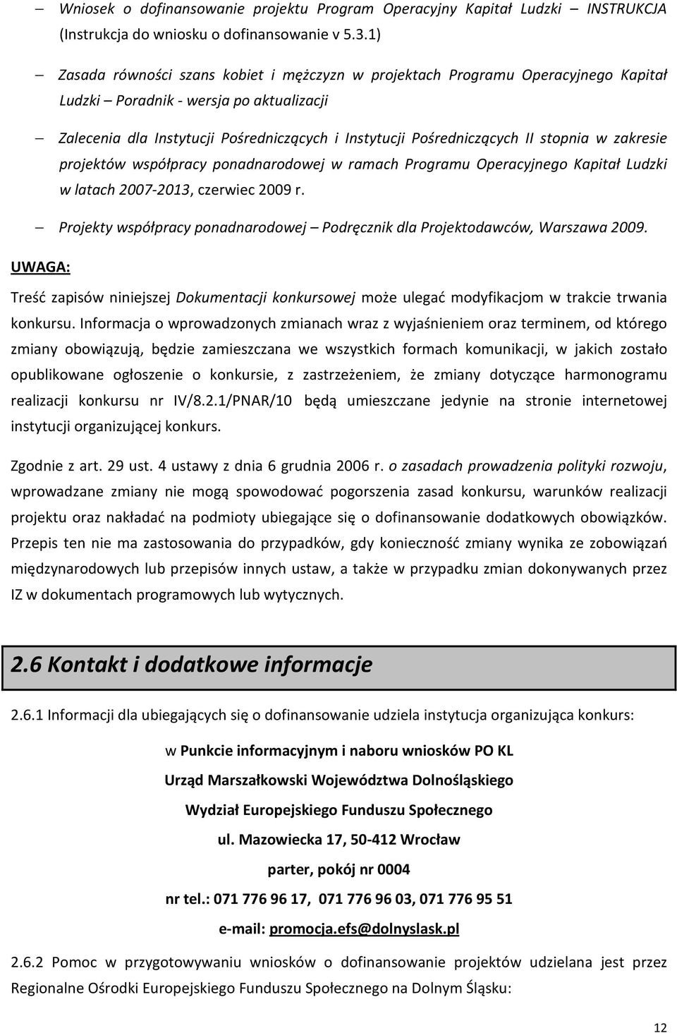 stopnia w zakresie projektów współpracy ponadnarodowej w ramach Programu Operacyjnego Kapitał Ludzki w latach 2007-2013, czerwiec 2009 r.