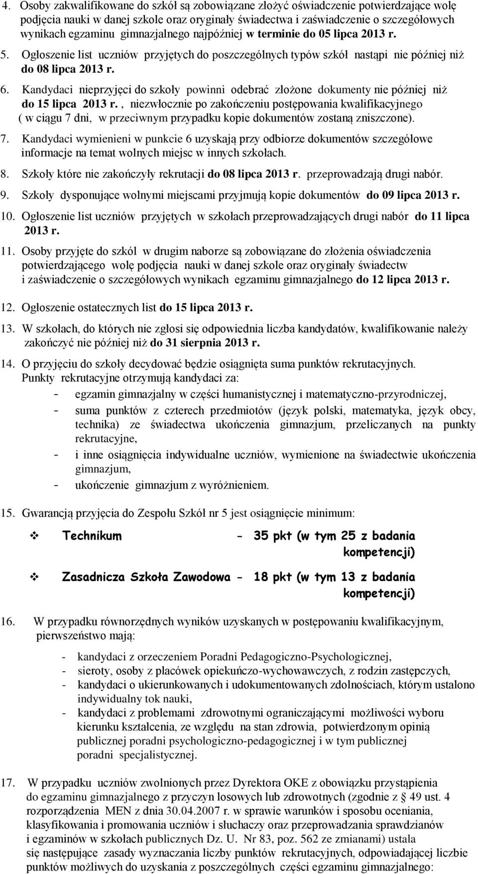 Kandydaci nieprzyjęci do szkoły powinni odebrać złożone dokumenty nie później niż do 15 lipca 2013 r.