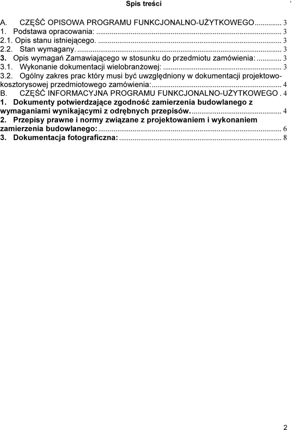 Ogólny zakres prac który musi być uwzględniony w dokumentacji projektowokosztorysowej przedmiotowego zamówienia:... 4 B. CZĘŚĆ INFORMACYJNA PROGRAMU FUNKCJONALNO-UŻYTKOWEGO.