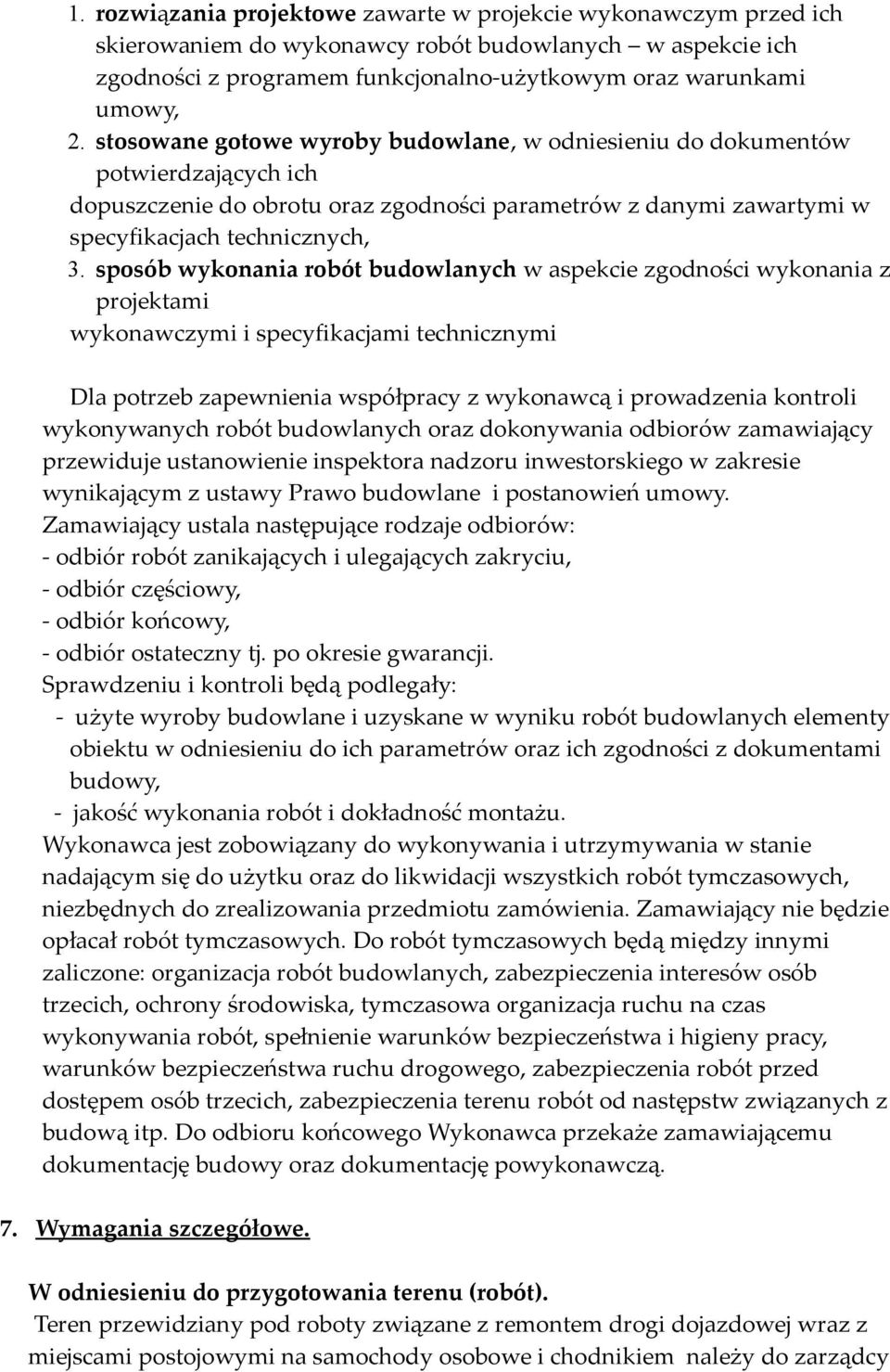 sposób wykonania robót budowlanych w aspekcie zgodności wykonania z projektami wykonawczymi i specyfikacjami technicznymi Dla potrzeb zapewnienia współpracy z wykonawcą i prowadzenia kontroli