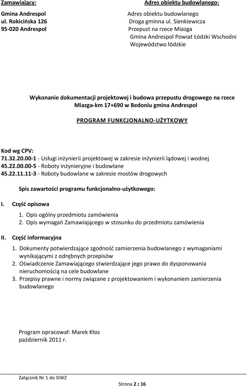 17+690 w Bedoniu gmina Andrespol PROGRAM FUNKCJONALNO-UŻYTKOWY Kod wg CPV: 71.32.20.00-1 - Usługi inżynierii projektowej w zakresie inżynierii lądowej i wodnej 45.22.00.00-5 - Roboty inżynieryjne i budowlane 45.