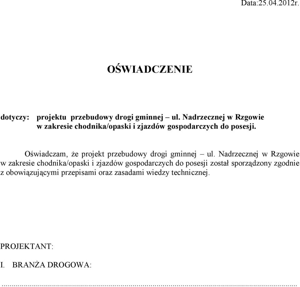 Oświadczam, Ŝe projekt przebudowy drogi gminnej ul.
