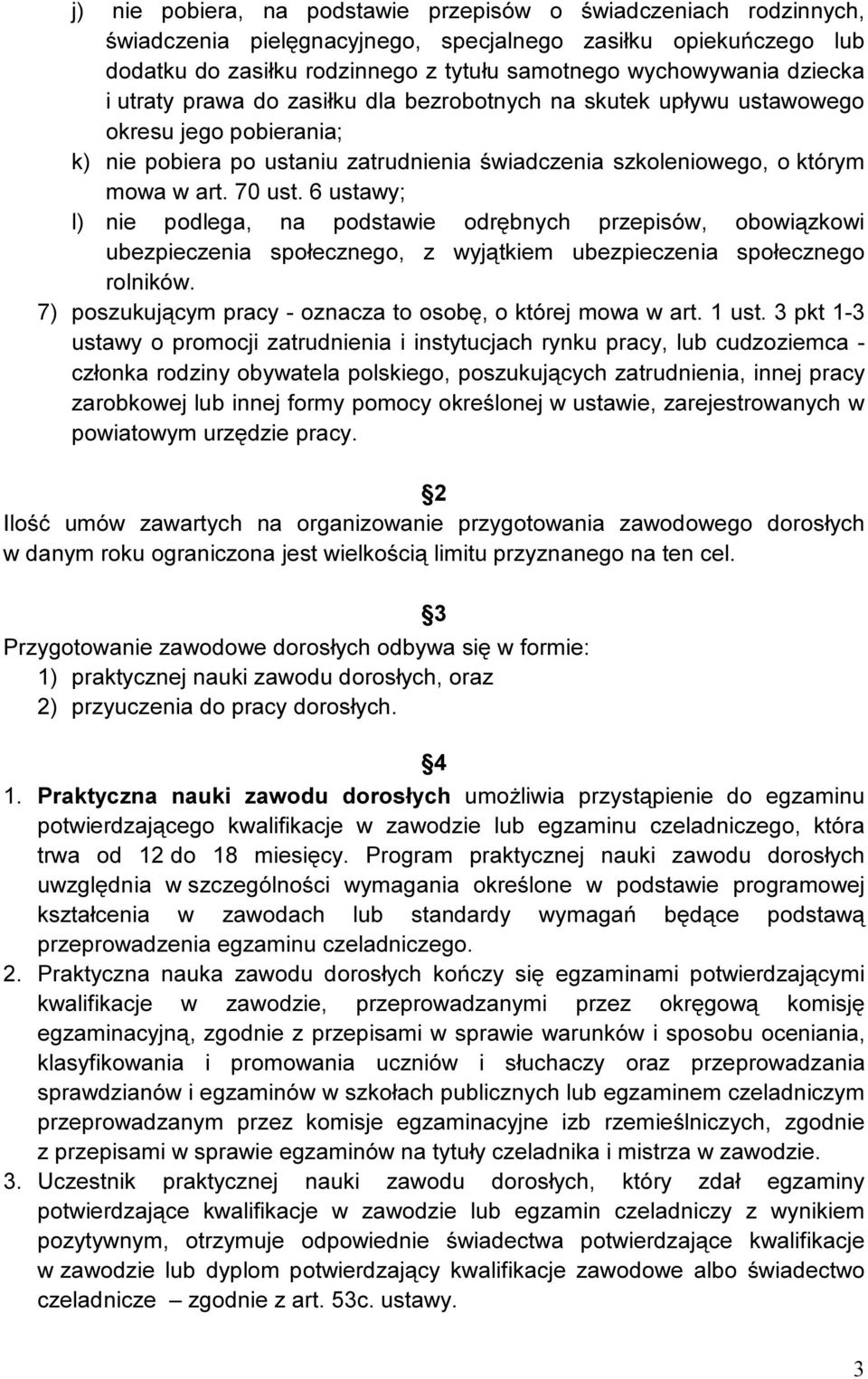 6 ustawy; l) nie podlega, na podstawie odrębnych przepisów, obowiązkowi ubezpieczenia społecznego, z wyjątkiem ubezpieczenia społecznego rolników.