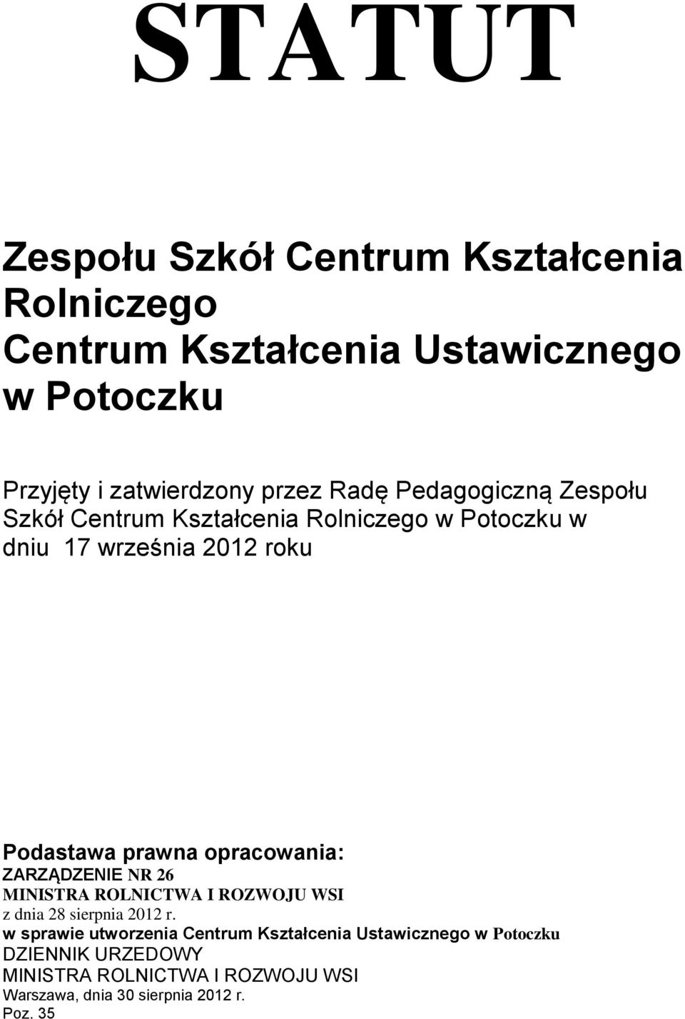 prawna opracowania: ZARZĄDZENIE NR 26 MINISTRA ROLNICTWA I ROZWOJU WSI z dnia 28 sierpnia 2012 r.
