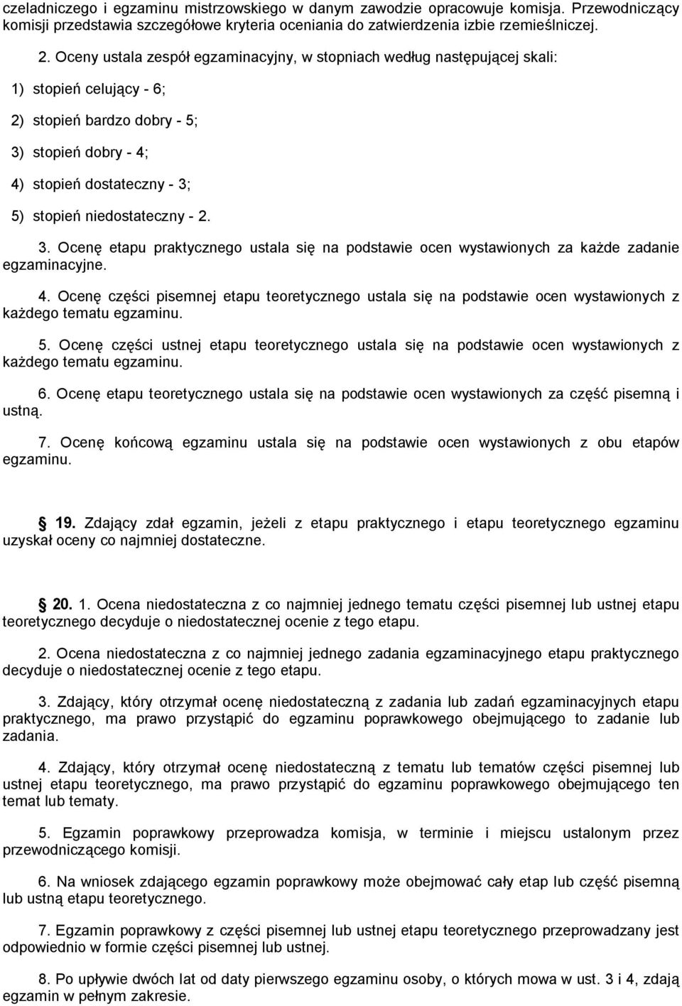 2. 3. Ocen etapu praktycznego ustala si na podstawie ocen wystawionych za ka de zadanie egzaminacyjne. 4.