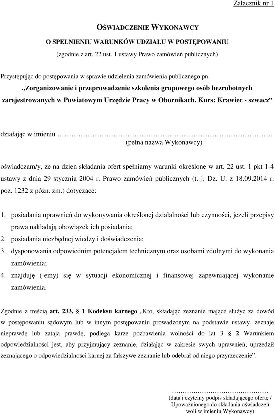 Zorganizowanie i przeprowadzenie szkolenia grupowego osób bezrobotnych zarejestrowanych w Powiatowym Urzędzie Pracy w Obornikach. Kurs: Krawiec - szwacz działając w imieniu.