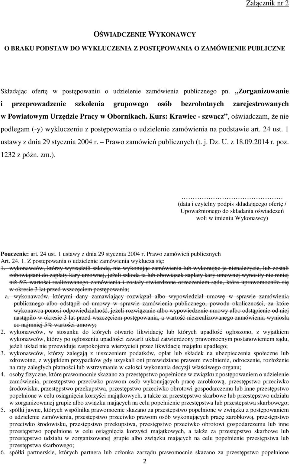 Kurs: Krawiec - szwacz, oświadczam, że nie podlegam (-y) wykluczeniu z postępowania o udzielenie zamówienia na podstawie art. 24 ust. 1 ustawy z dnia 29 stycznia 2004 r. Prawo zamówień publicznych (t.