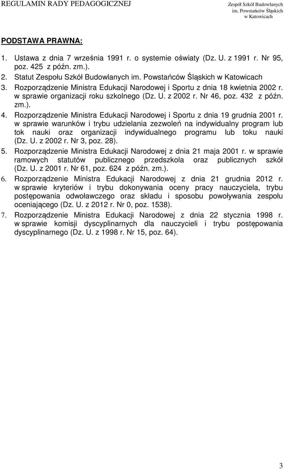 , poz. 432 z późn. zm.). 4. Rozporządzenie Ministra Edukacji Narodowej i Sportu z dnia 19 grudnia 2001 r.