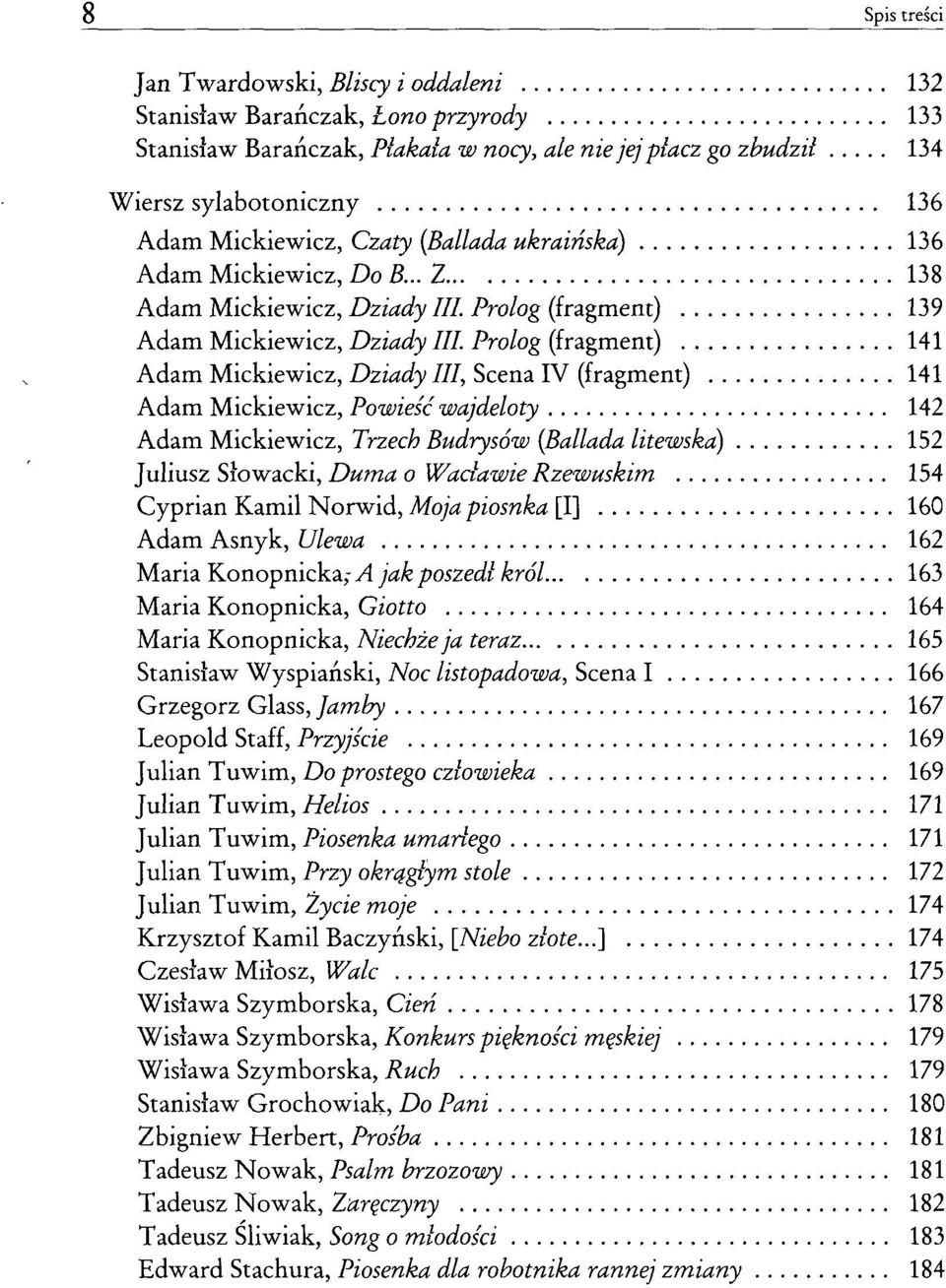 Prolog (fragment) 141 Adam Mickiewicz, Dziady III, Scena IV (fragment) 141 Adam Mickiewicz, Powieść wajdeloty 142 Adam Mickiewicz, Trzech Budrysów {Ballada litewska) 152 Juliusz Słowacki, Duma o