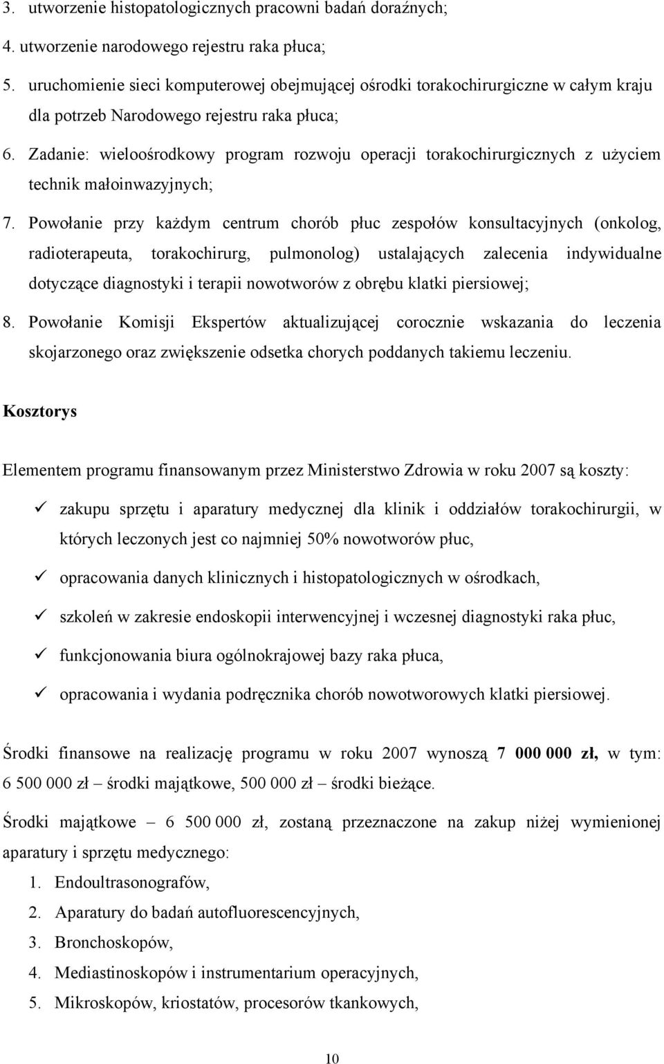 Zadanie: wieloośrodkowy program rozwoju operacji torakochirurgicznych z użyciem technik małoinwazyjnych; 7.