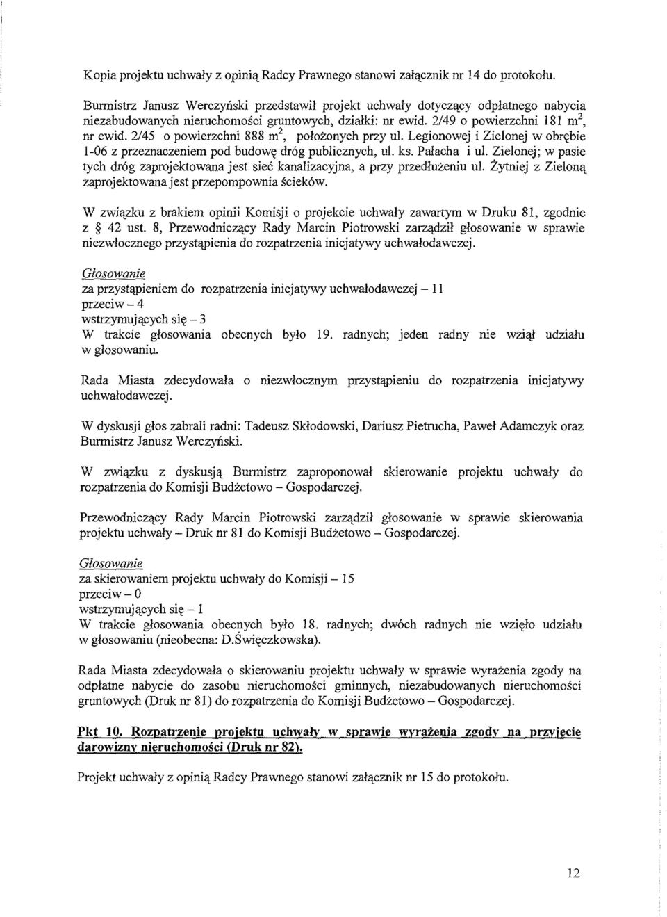 2/45 0 powierzchni 888 m 2, polozonych przy ul. Legionowej i Zielonej w obrebie 1-06 z przeznaczeniem pod budowe drog publicznych, ul. ks. Palacha i ul.