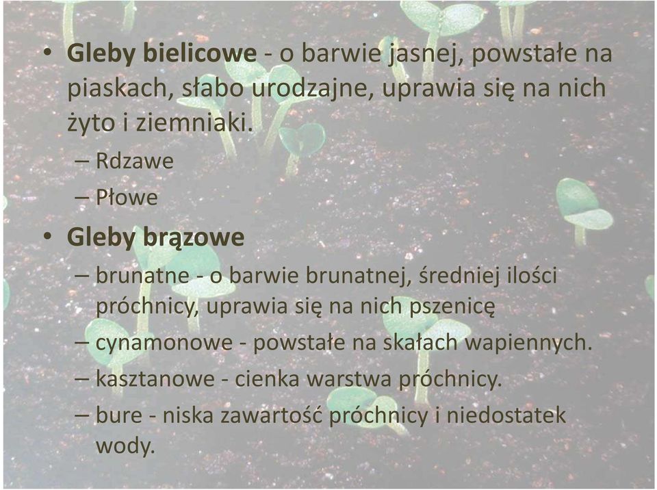 Rdzawe Płowe Gleby brązowe brunatne -o barwie brunatnej, średniej ilości próchnicy,