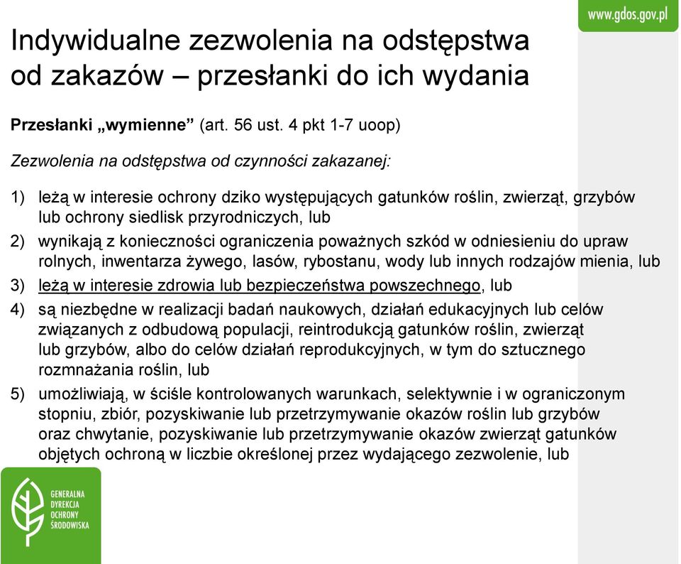 wynikają z konieczności ograniczenia poważnych szkód w odniesieniu do upraw rolnych, inwentarza żywego, lasów, rybostanu, wody lub innych rodzajów mienia, lub 3) leżą w interesie zdrowia lub