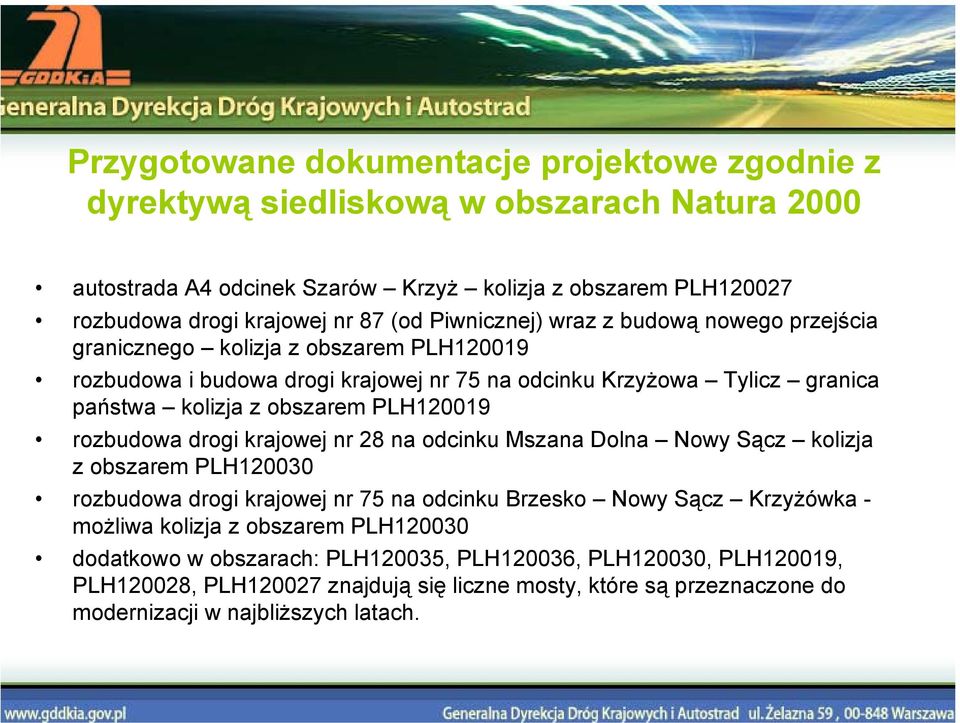 PLH120019 rozbudowa drogi krajowej nr 28 na odcinku Mszana Dolna Nowy Sącz kolizja z obszarem PLH120030 rozbudowa drogi krajowej nr 75 na odcinku Brzesko Nowy Sącz Krzyżówka - możliwa kolizja