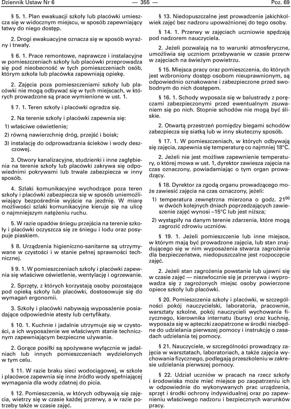 Prace remontowe, naprawcze i instalacyjne w pomieszczeniach szko y lub placówki przeprowadza si pod nieobecnoêç w tych pomieszczeniach osób, którym szko a lub placówka zapewniajà opiek. 2.